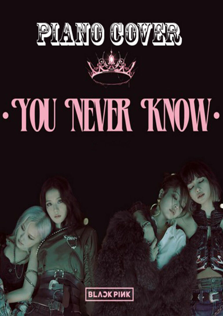 Blackpink, You Never Know Piano - eSheetMusics.com